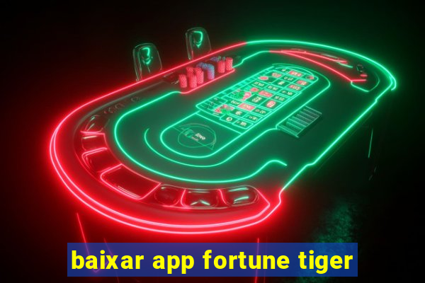 baixar app fortune tiger